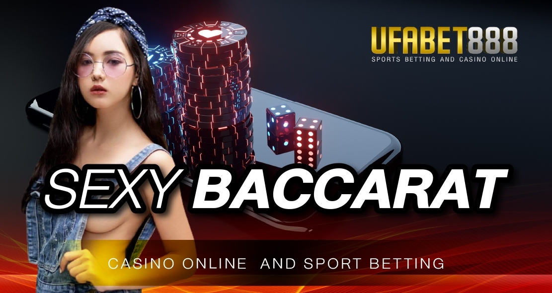 Sexybaccarat888 ที่ UFA888 เว็บไซต์ที่มีเกมพนันให้บริการมากที่สุดในเอเชีย